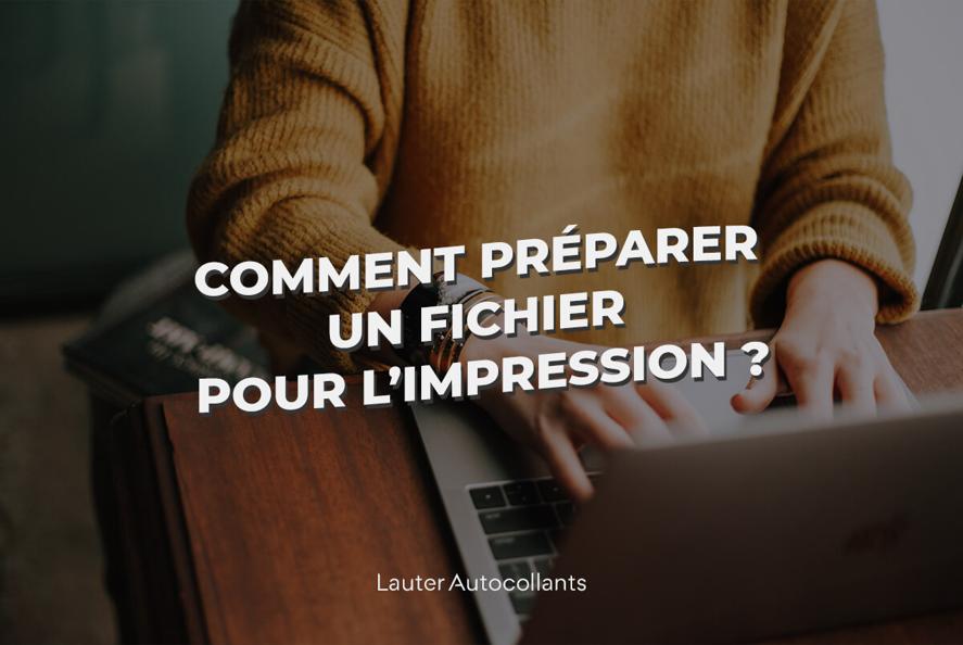 Comment préparer un fichier pour l'impression ?
